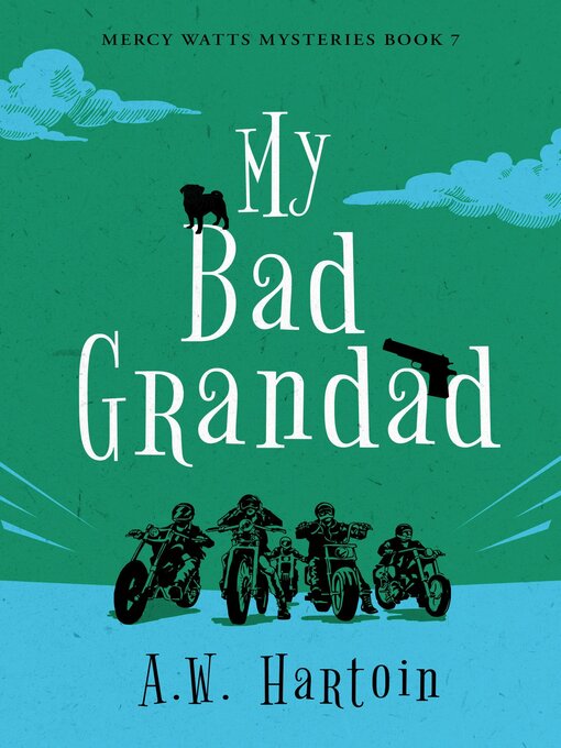Title details for My Bad Grandad (Mercy Watts Mysteries Book Seven) by A.W. Hartoin - Available